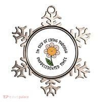 Im Sick Of Living Through Unprecedented Time Flower Ornament thumb 0