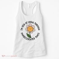 Im Sick Of Living Through Unprecedented Time Flower Women's Tank Top thumb 0