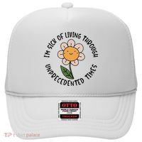 Im Sick Of Living Through Unprecedented Time Flower Hat thumb 0