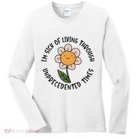 Im Sick Of Living Through Unprecedented Time Flower Women's Long Sleeve Shirt thumb 0