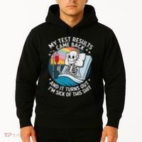 IM Sick Of My Test Result Funny Skeleton Saying Meme Hoodie thumb 2