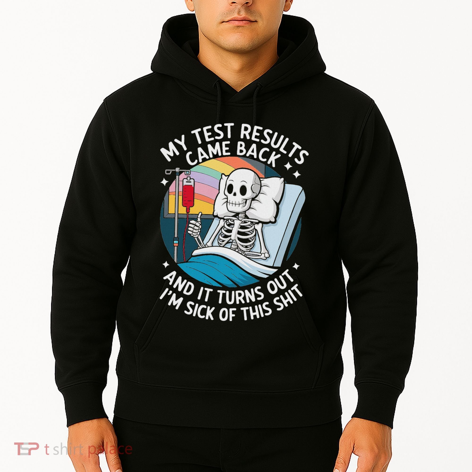 IM Sick Of My Test Result Funny Skeleton Saying Meme Hoodie