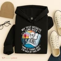 IM Sick Of My Test Result Funny Skeleton Saying Meme Hoodie thumb 4