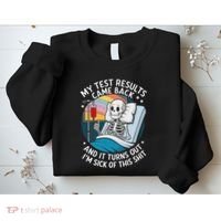 IM Sick Of My Test Result Funny Skeleton Saying Meme Sweatshirt thumb 2