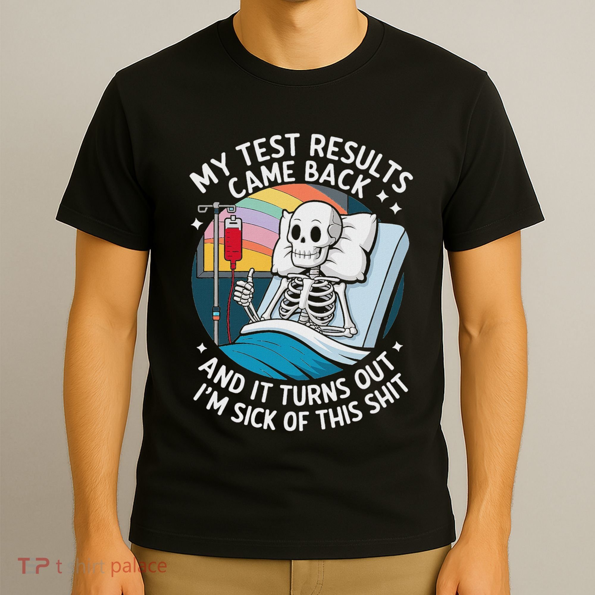 IM Sick Of My Test Result Funny Skeleton Saying Meme T-Shirt