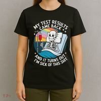 IM Sick Of My Test Result Funny Skeleton Saying Meme T-Shirt thumb 4