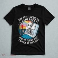 IM Sick Of My Test Result Funny Skeleton Saying Meme T-Shirt thumb 5