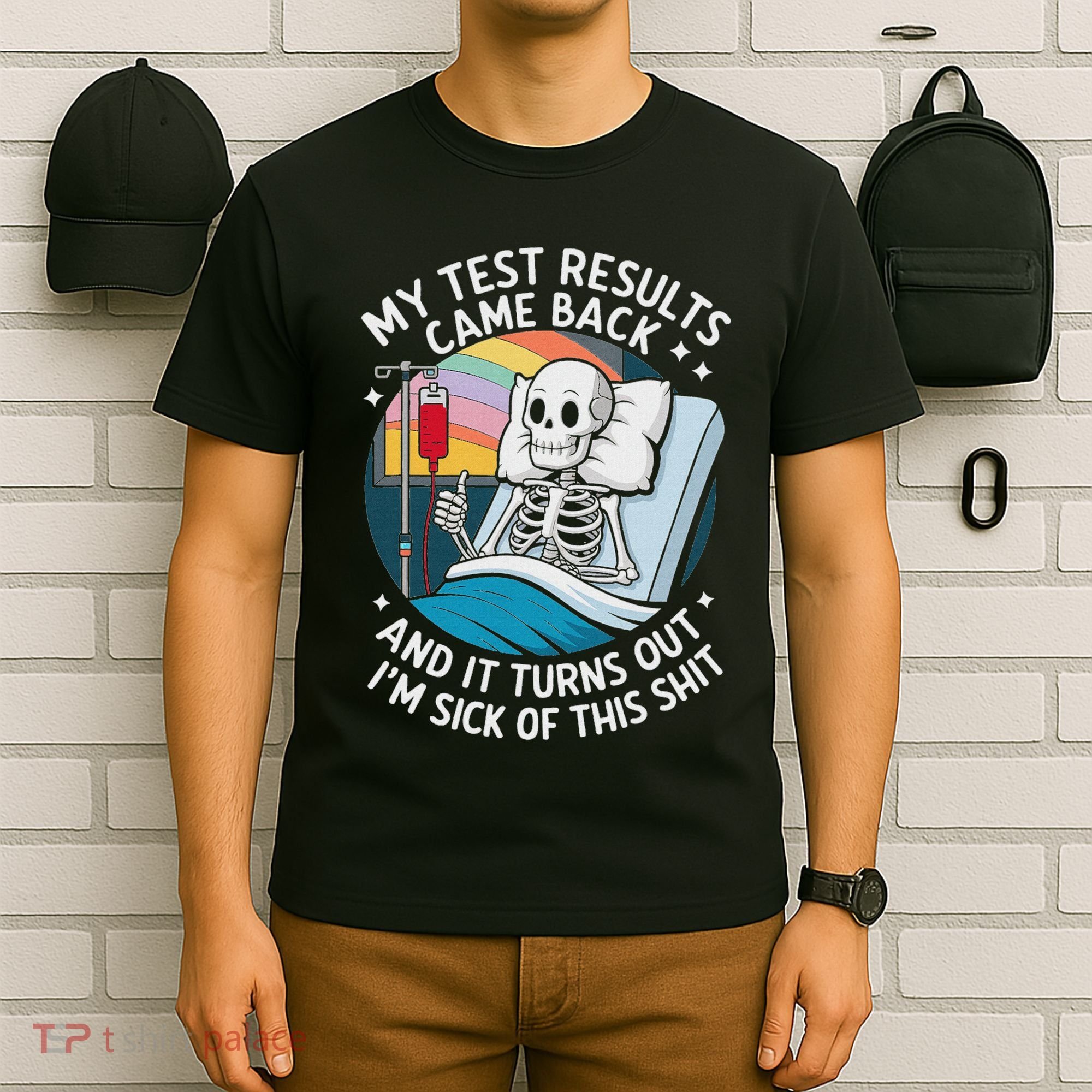 IM Sick Of My Test Result Funny Skeleton Saying Meme T-Shirt