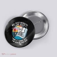 IM Sick Of My Test Result Funny Skeleton Saying Meme Button thumb 0