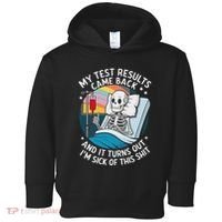 IM Sick Of My Test Result Funny Skeleton Saying Meme Toddler Hoodie thumb 0