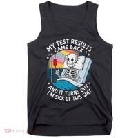 IM Sick Of My Test Result Funny Skeleton Saying Meme Tank Top thumb 0