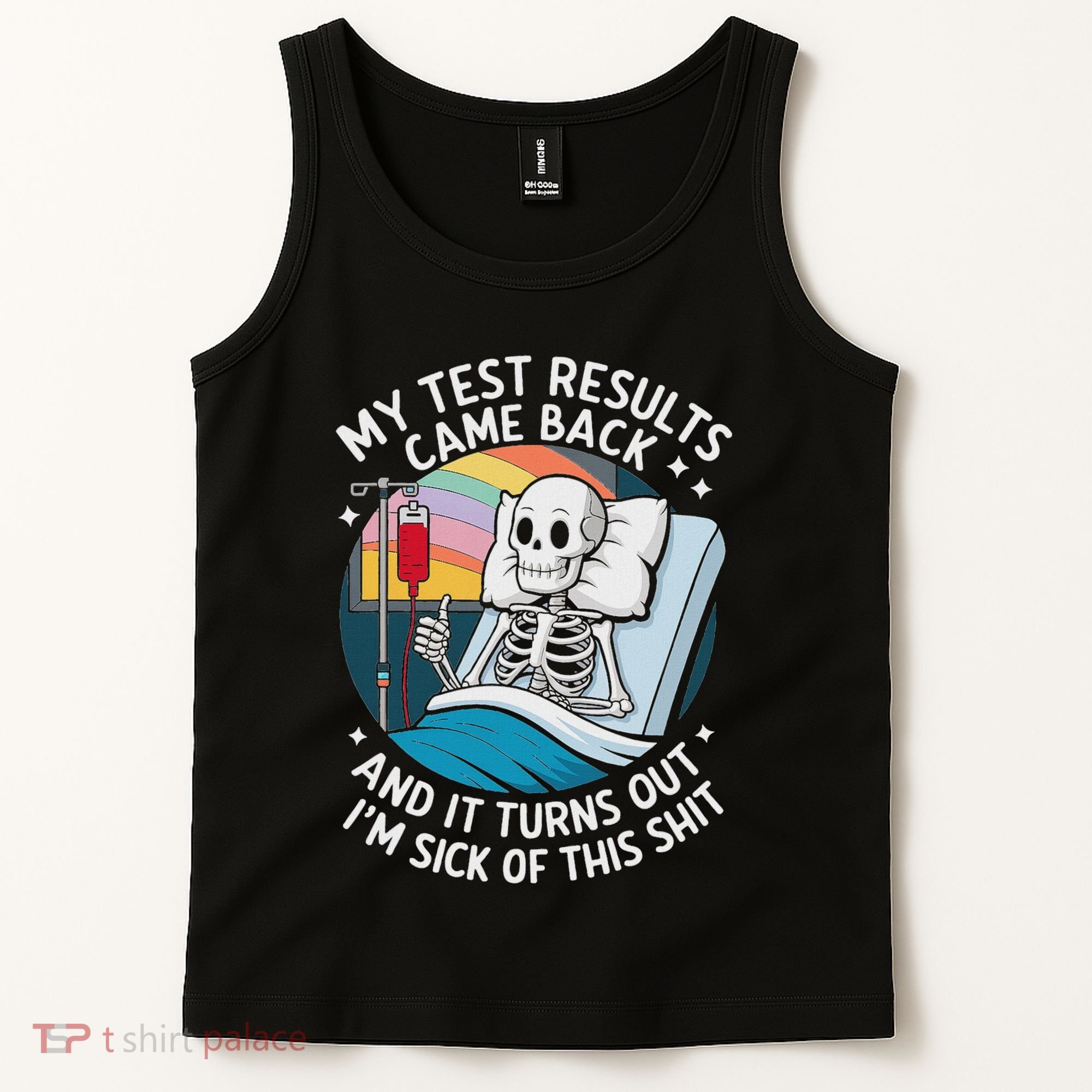 IM Sick Of My Test Result Funny Skeleton Saying Meme Tank Top