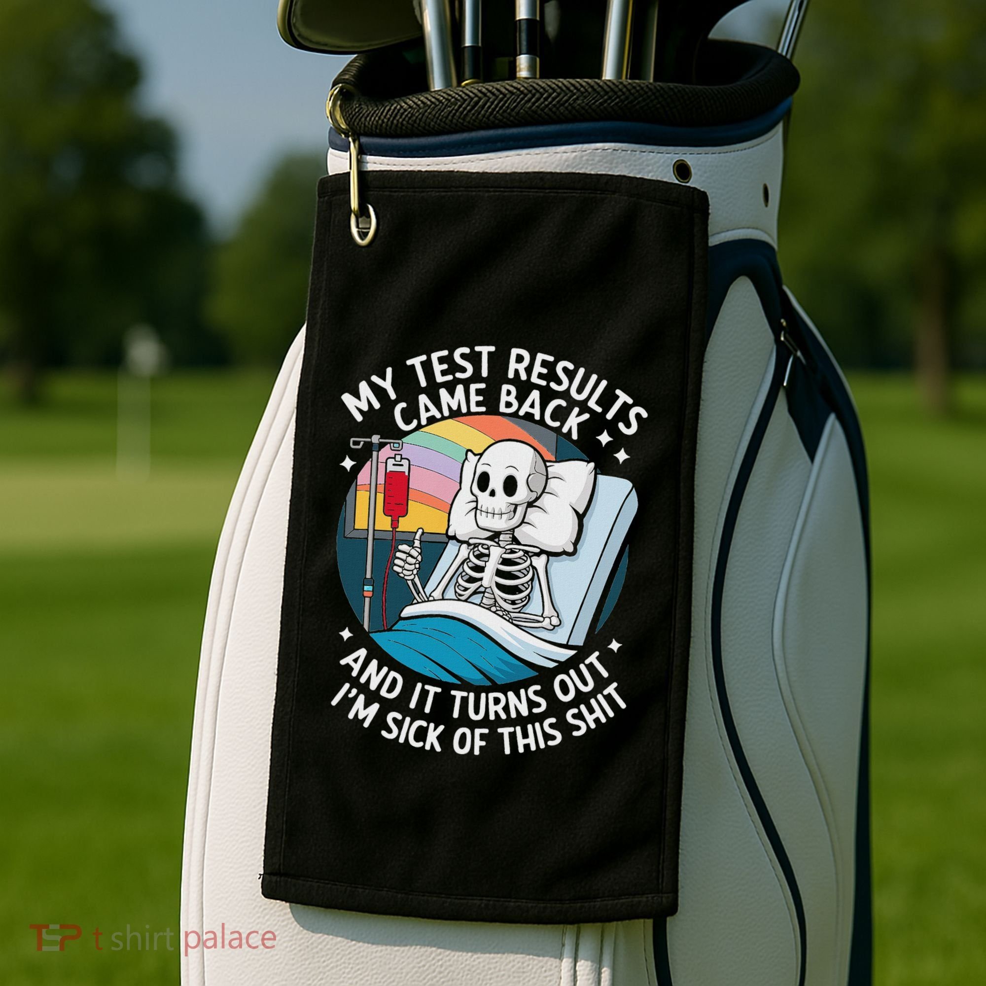 IM Sick Of My Test Result Funny Skeleton Saying Meme Golf Towel