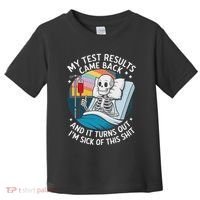IM Sick Of My Test Result Funny Skeleton Saying Meme Toddler T-Shirt thumb 0