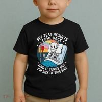 IM Sick Of My Test Result Funny Skeleton Saying Meme Toddler T-Shirt thumb 2