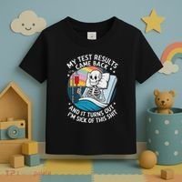 IM Sick Of My Test Result Funny Skeleton Saying Meme Toddler T-Shirt thumb 3