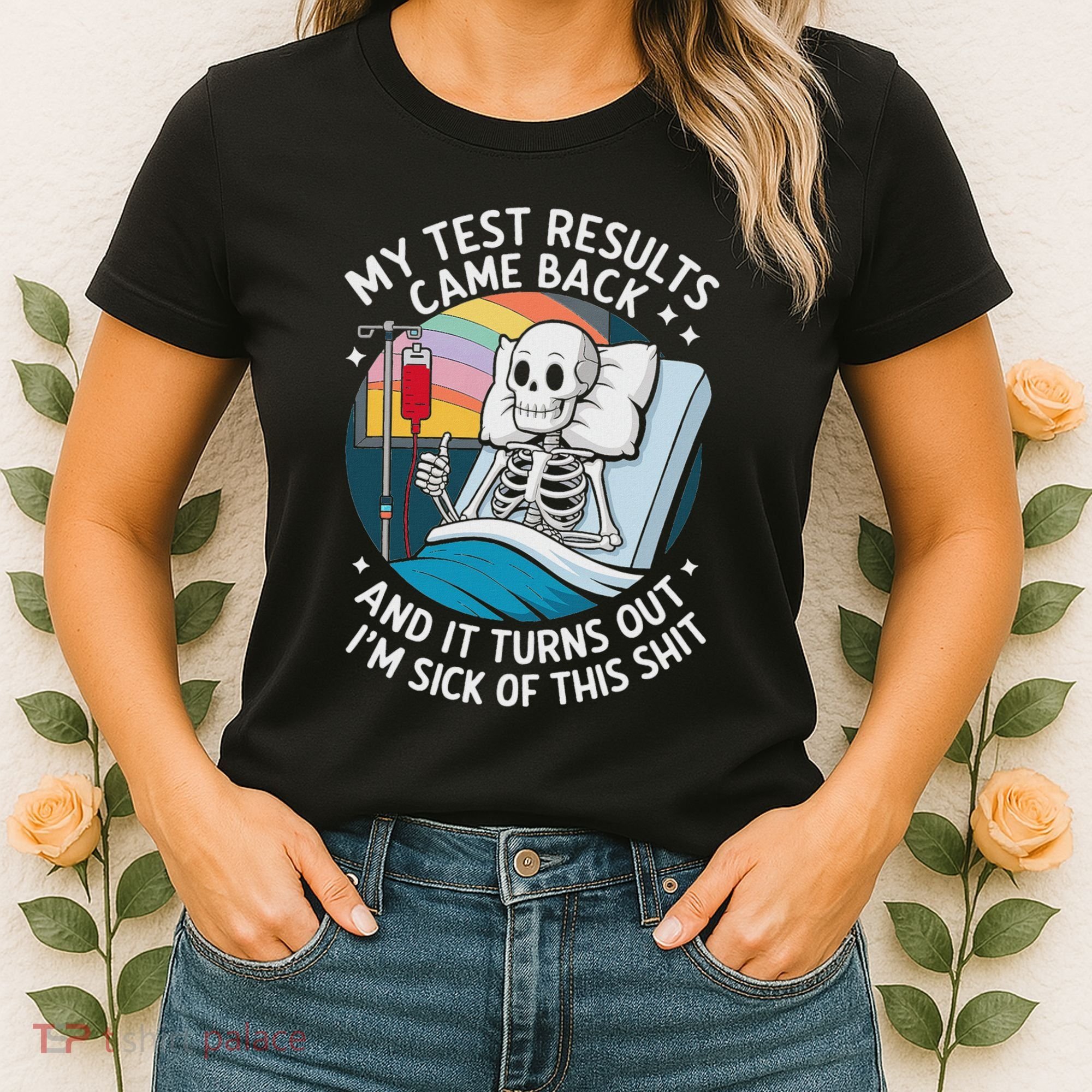 IM Sick Of My Test Result Funny Skeleton Saying Meme Women's T-Shirt