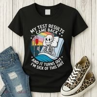 IM Sick Of My Test Result Funny Skeleton Saying Meme Women's T-Shirt thumb 3