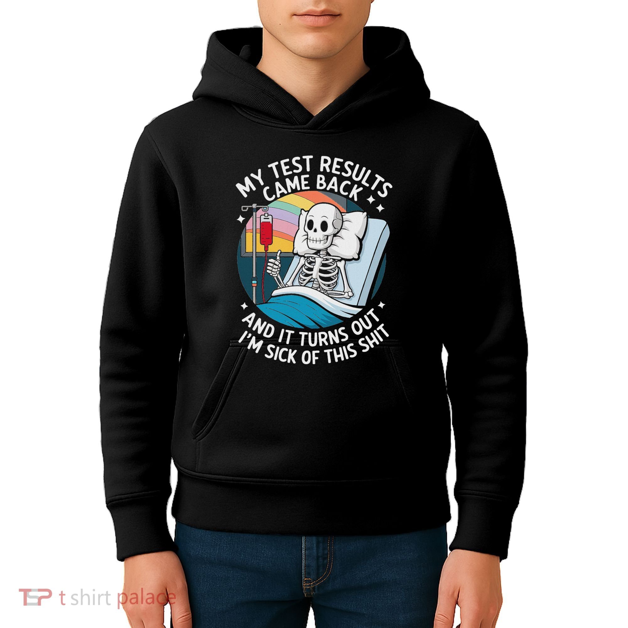 IM Sick Of My Test Result Funny Skeleton Saying Meme Kids Hoodie