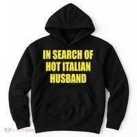 In Search Of Hot Italian Husband Hoodie thumb 0