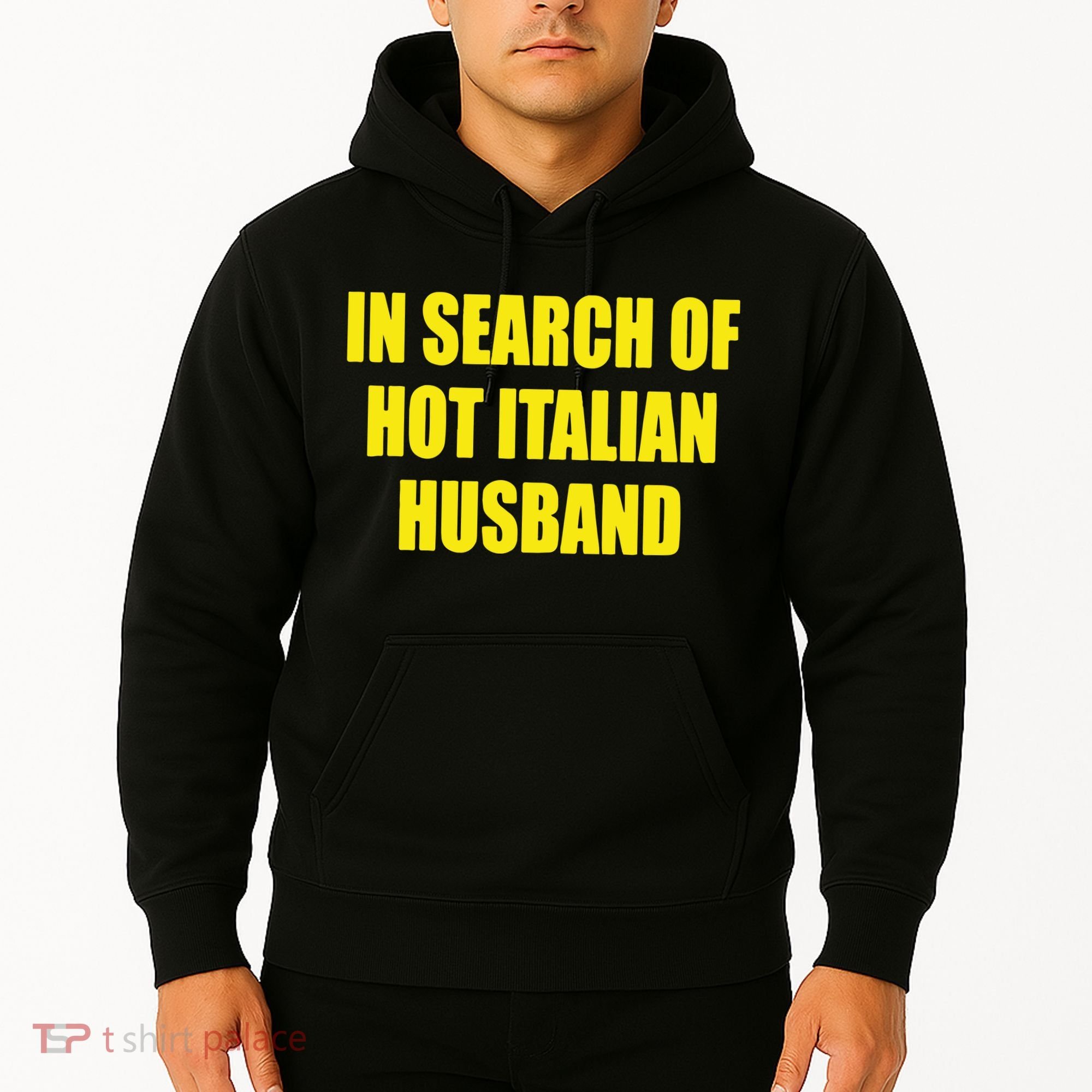 In Search Of Hot Italian Husband Hoodie