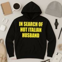 In Search Of Hot Italian Husband Hoodie thumb 3