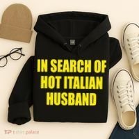 In Search Of Hot Italian Husband Hoodie thumb 4