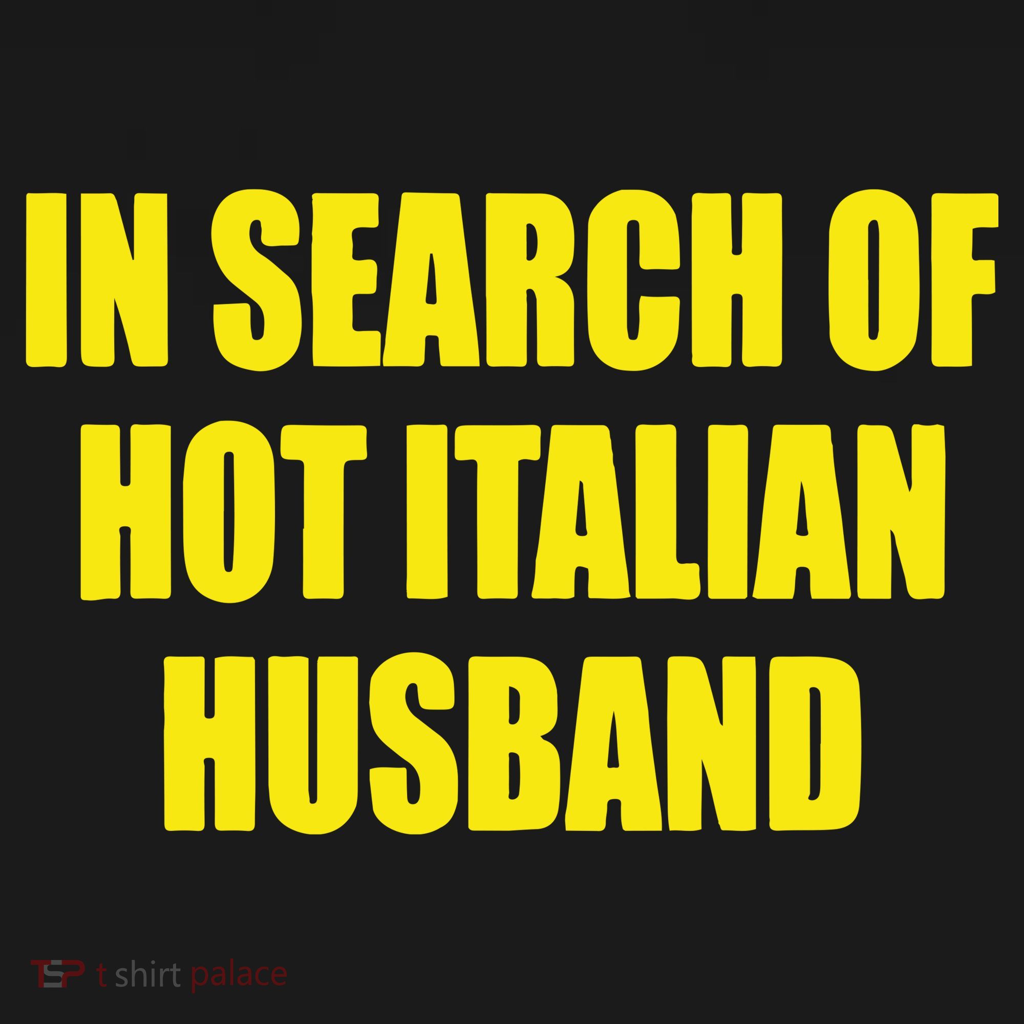 In Search Of Hot Italian Husband Women's Hoodie