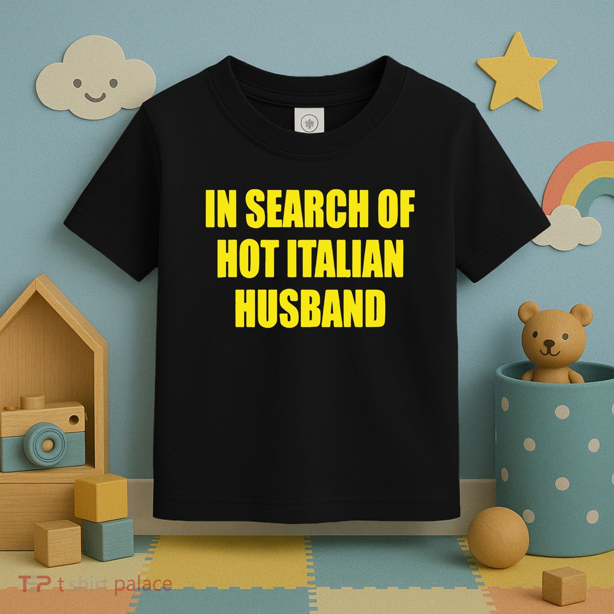 In Search Of Hot Italian Husband Toddler T-Shirt