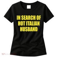 In Search Of Hot Italian Husband Women's T-Shirt thumb 0