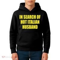 In Search Of Hot Italian Husband Kids Hoodie thumb 4