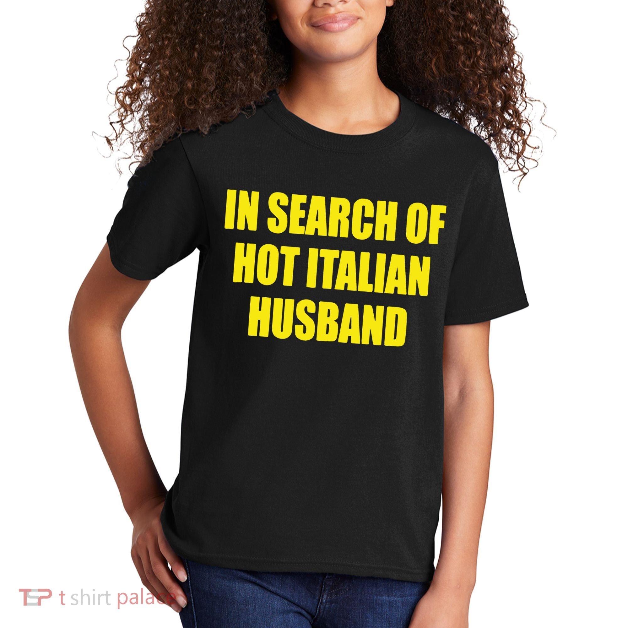 In Search Of Hot Italian Husband Kids T-Shirt