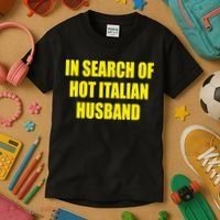 In Search Of Hot Italian Husband Kids T-Shirt thumb 3