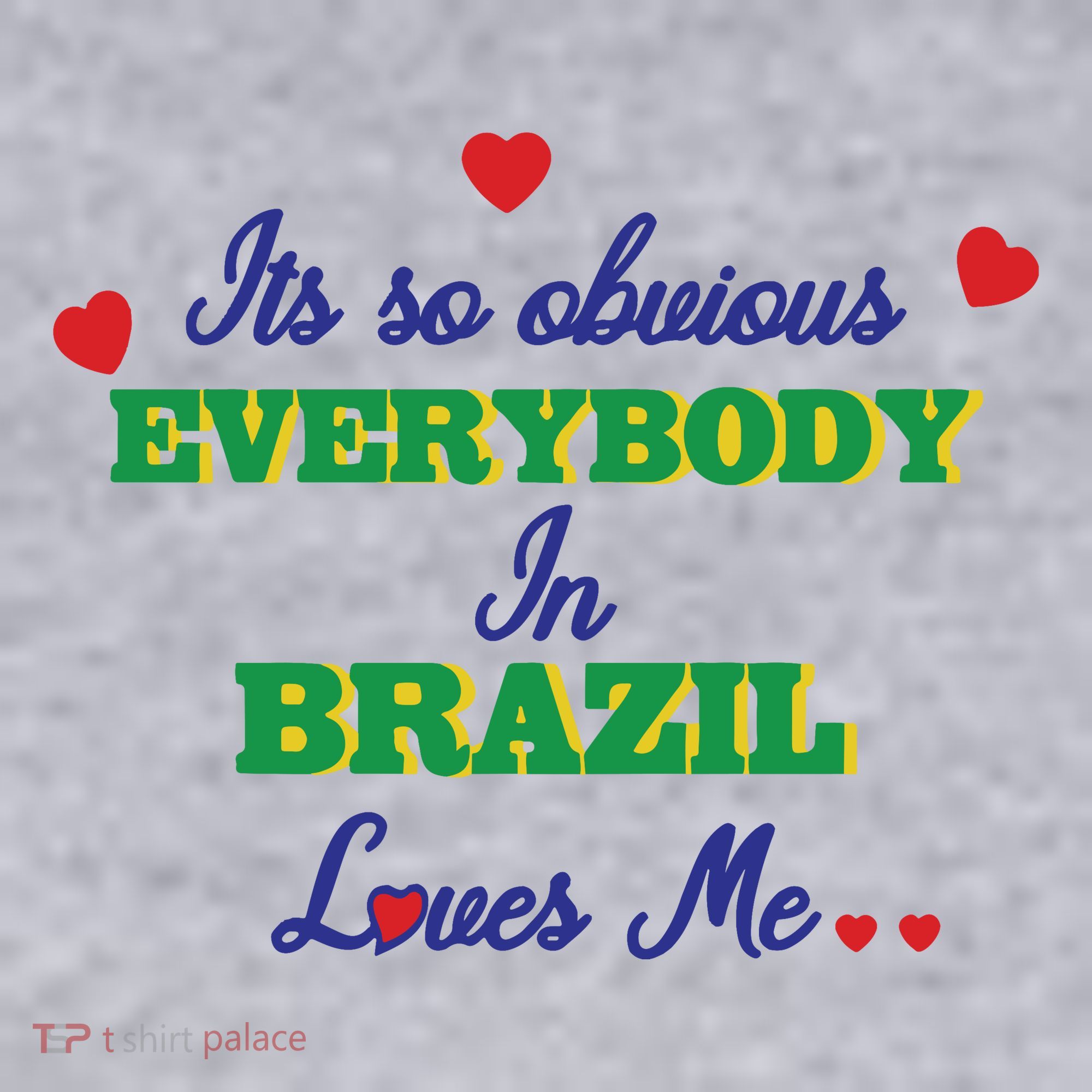 Its So Obvious Everybody In Brazil Loves Me New Women's Sweatshirt