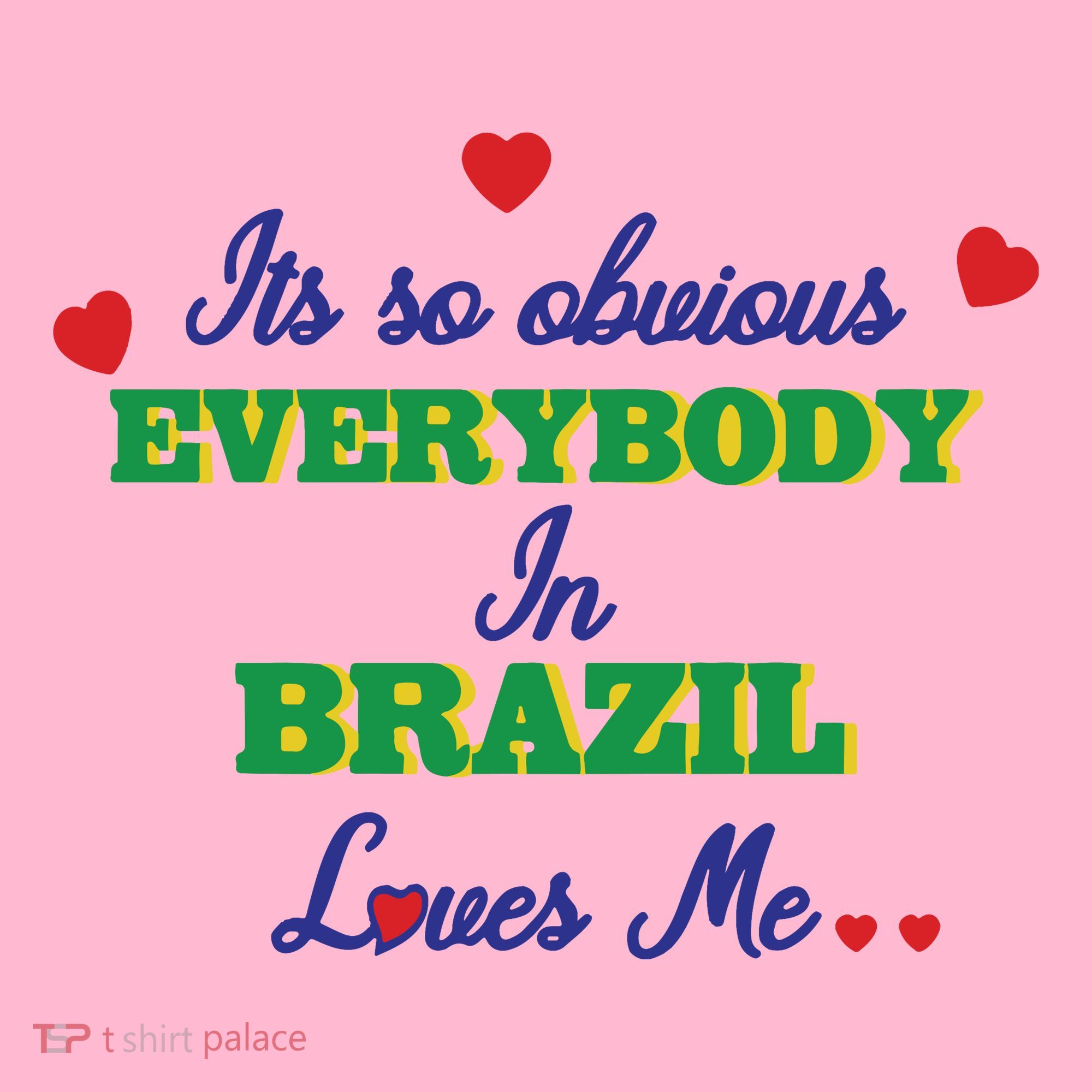 Its So Obvious Everybody In Brazil Loves Me New Coaster