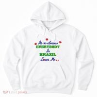 Its So Obvious Everybody In Brazil Loves Me New Hoodie thumb 0