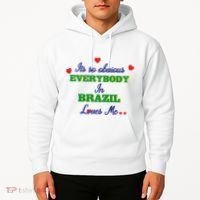 Its So Obvious Everybody In Brazil Loves Me New Hoodie thumb 2