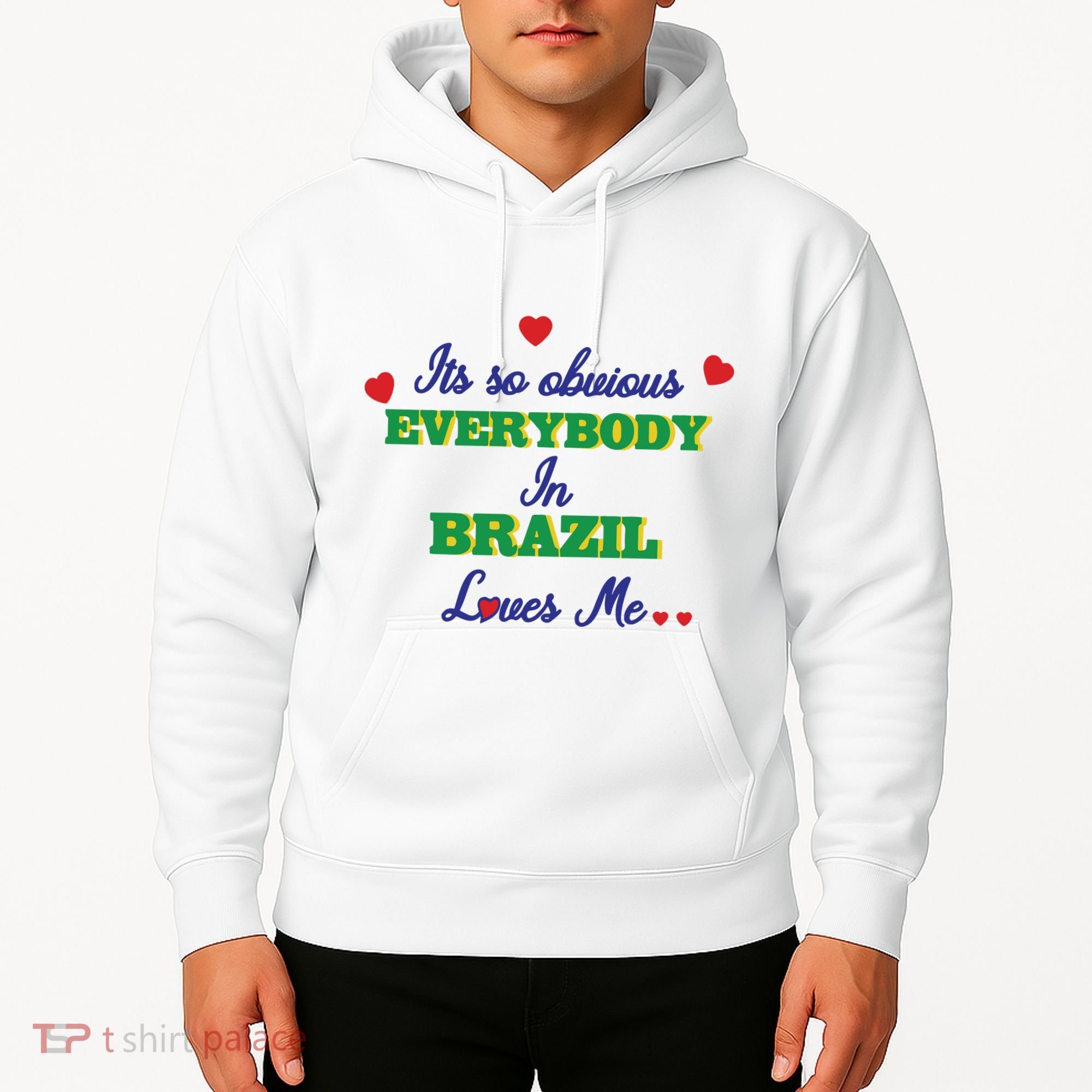 Its So Obvious Everybody In Brazil Loves Me New Hoodie