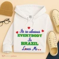 Its So Obvious Everybody In Brazil Loves Me New Hoodie thumb 4