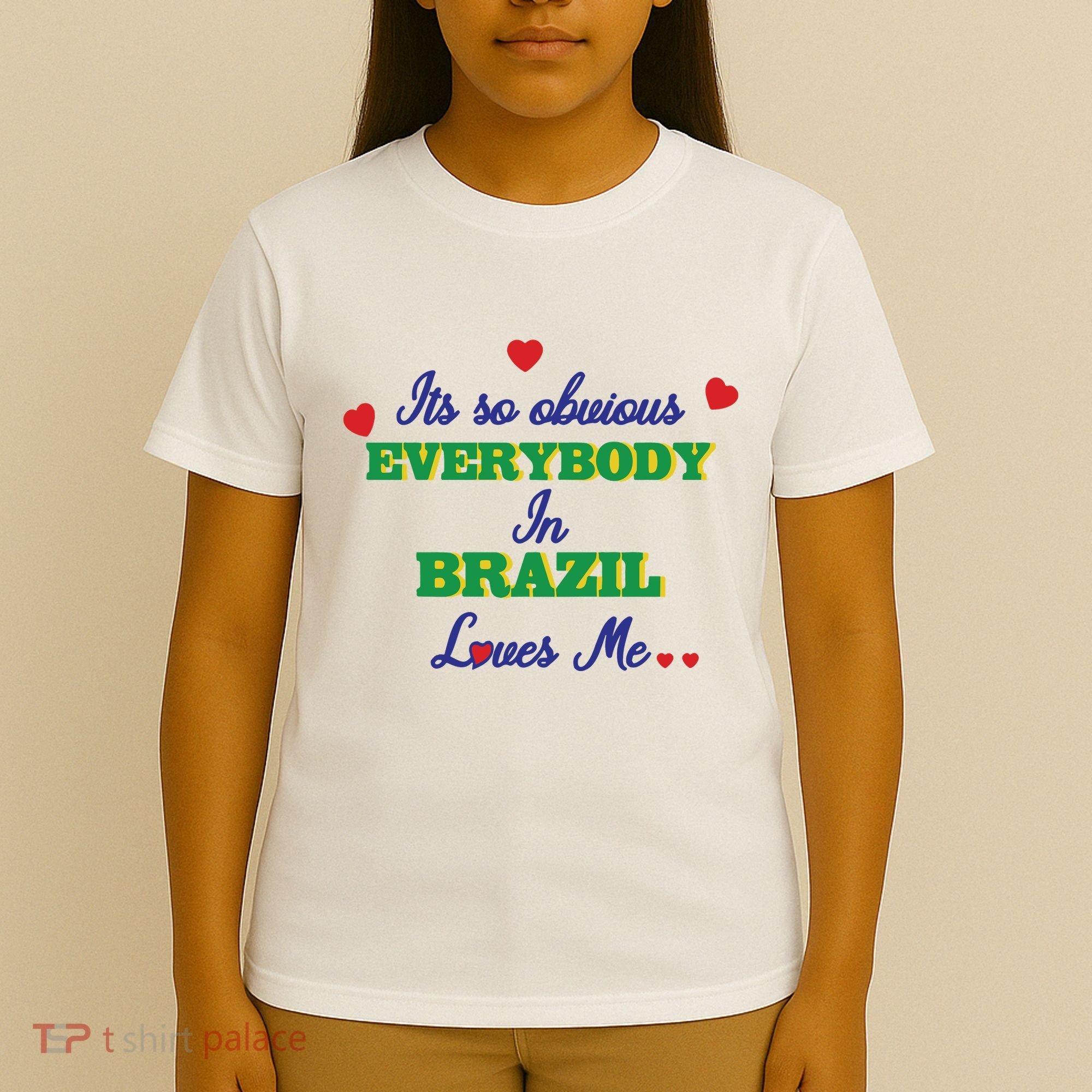 Its So Obvious Everybody In Brazil Loves Me New T-Shirt