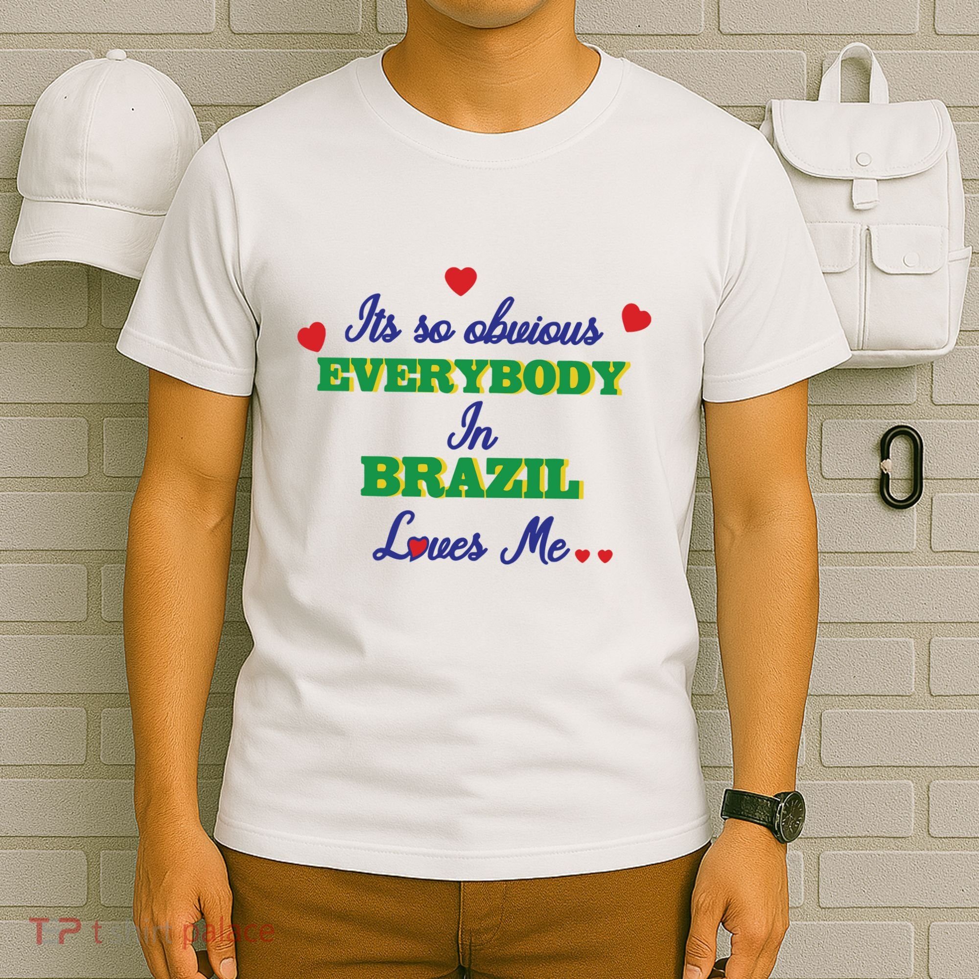 Its So Obvious Everybody In Brazil Loves Me New T-Shirt