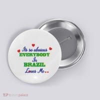 Its So Obvious Everybody In Brazil Loves Me New Button thumb 0