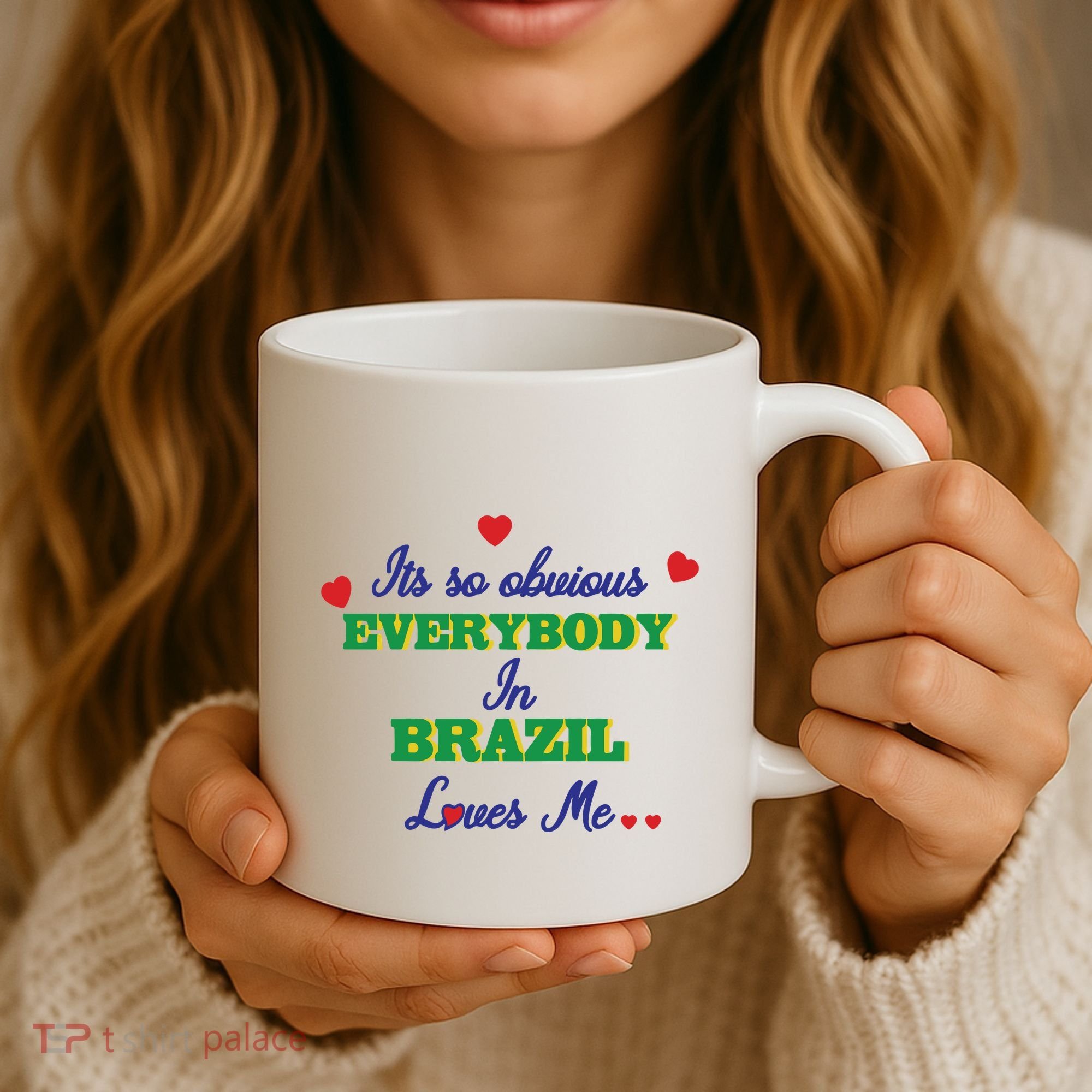 Its So Obvious Everybody In Brazil Loves Me New Coffee Mug