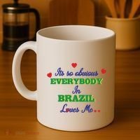 Its So Obvious Everybody In Brazil Loves Me New Coffee Mug thumb 4