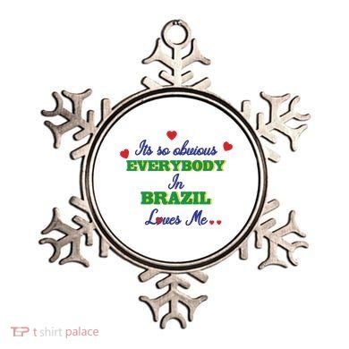 Its So Obvious Everybody In Brazil Loves Me New Ornament