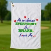 Its So Obvious Everybody In Brazil Loves Me New Golf Towel thumb 1