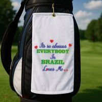Its So Obvious Everybody In Brazil Loves Me New Golf Towel thumb 2