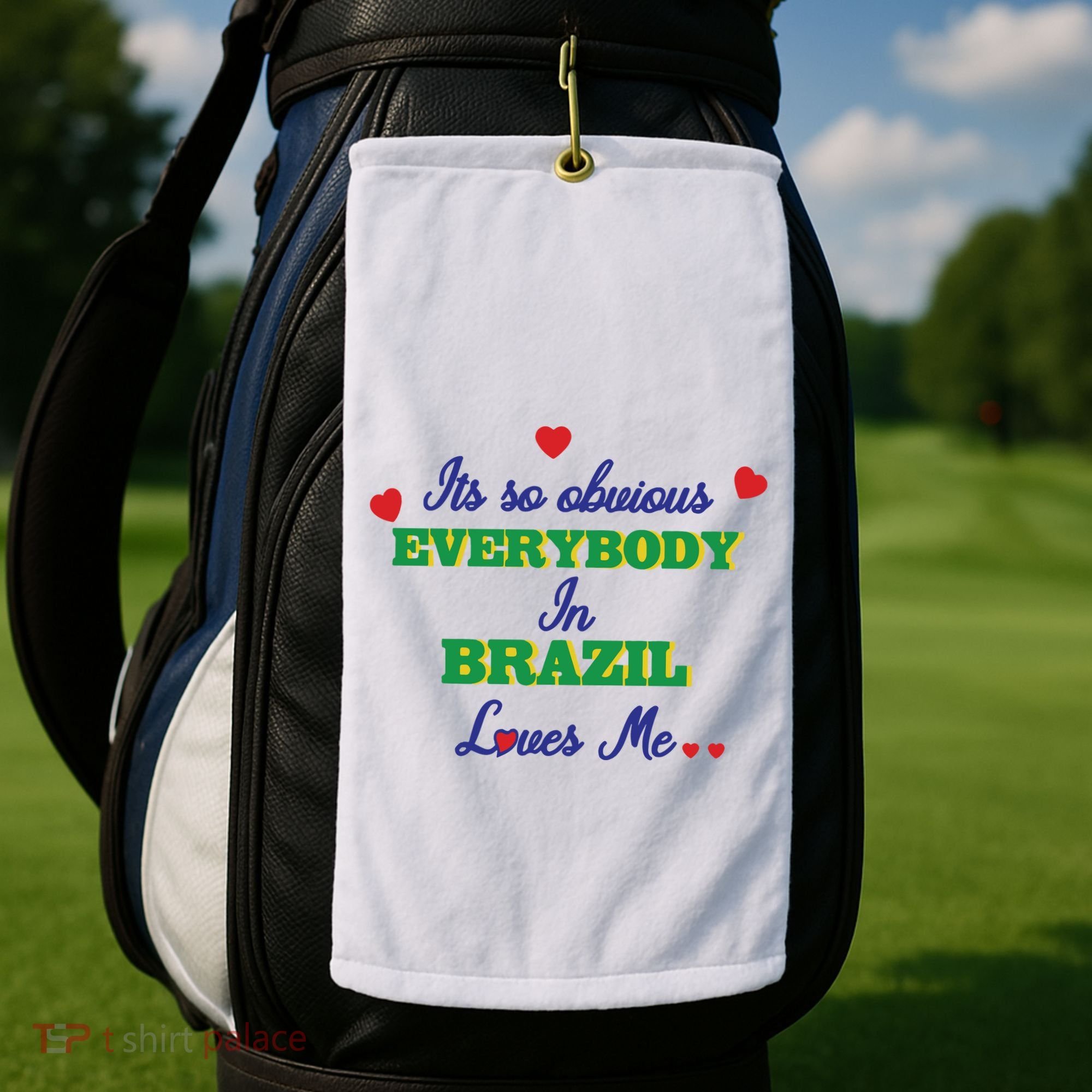 Its So Obvious Everybody In Brazil Loves Me New Golf Towel