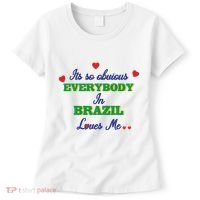 Its So Obvious Everybody In Brazil Loves Me New Women's T-Shirt thumb 0