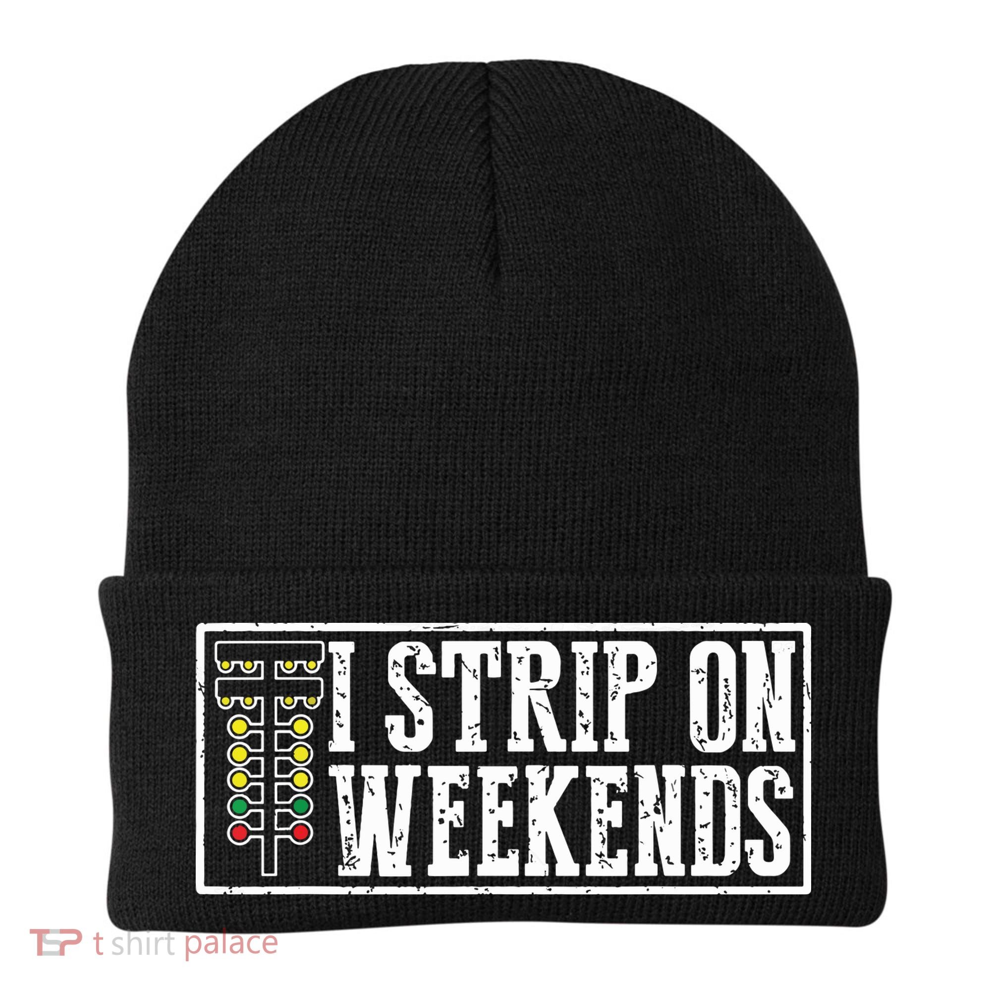 I Strip On Weekends Funny Drag Racing Lover Car Race Beanie